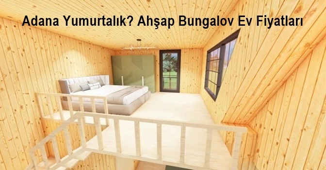 adana-yumurtalik-ahsap-bungalov-ev-fiyatlari
