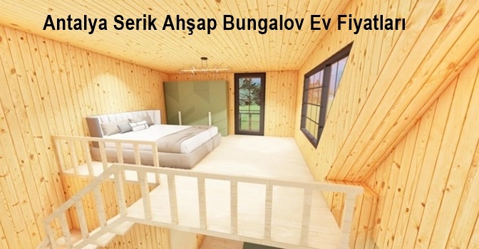 Antalya Serik Ahşap Bungalov Ev Fiyatları ❣️